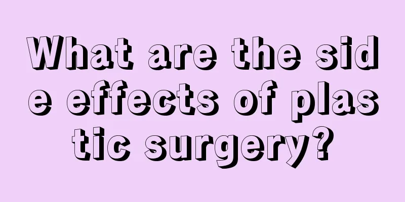 What are the side effects of plastic surgery?