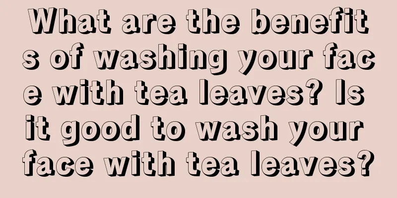 What are the benefits of washing your face with tea leaves? Is it good to wash your face with tea leaves?