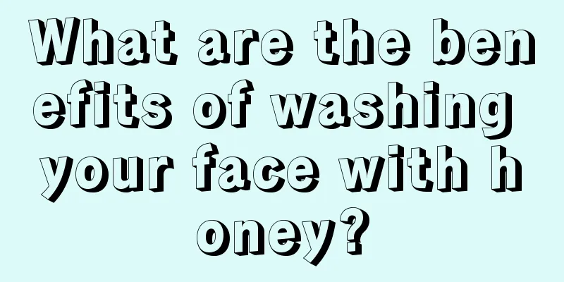 What are the benefits of washing your face with honey?