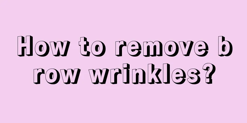 How to remove brow wrinkles?