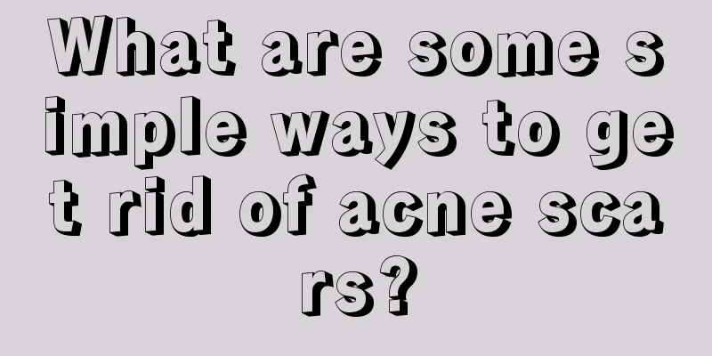 What are some simple ways to get rid of acne scars?