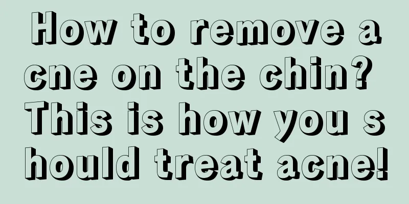 How to remove acne on the chin? This is how you should treat acne!