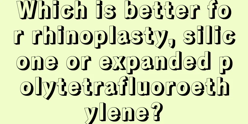 Which is better for rhinoplasty, silicone or expanded polytetrafluoroethylene?