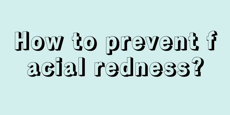 How to prevent facial redness?