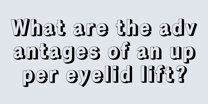 What are the advantages of an upper eyelid lift?