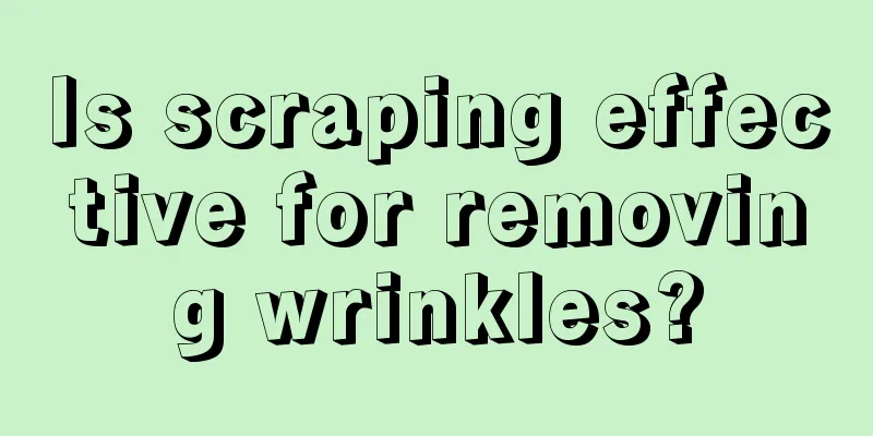 Is scraping effective for removing wrinkles?