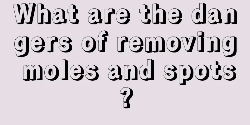 What are the dangers of removing moles and spots?