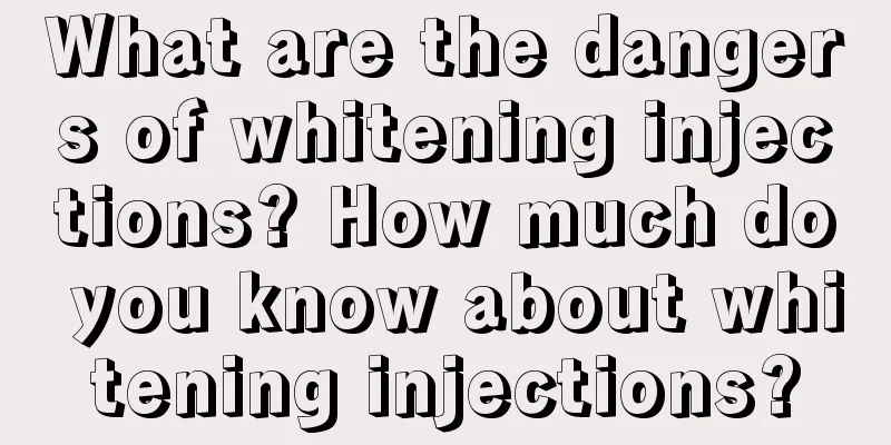 What are the dangers of whitening injections? How much do you know about whitening injections?