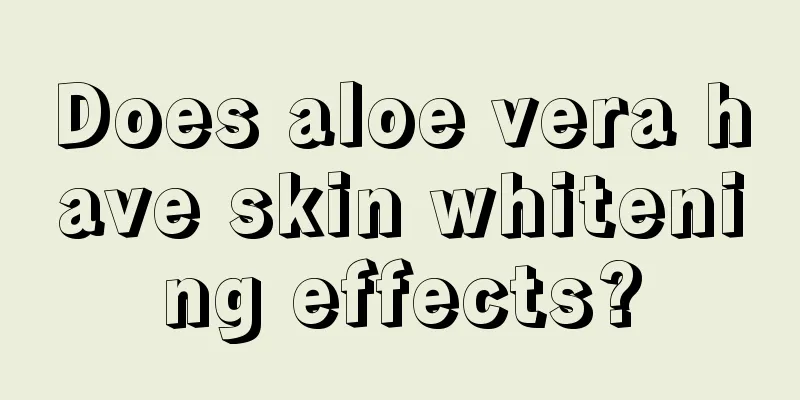 Does aloe vera have skin whitening effects?