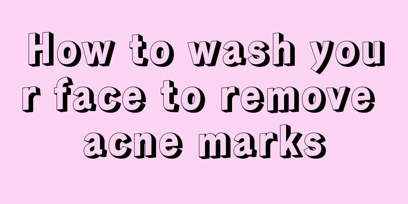 How to wash your face to remove acne marks