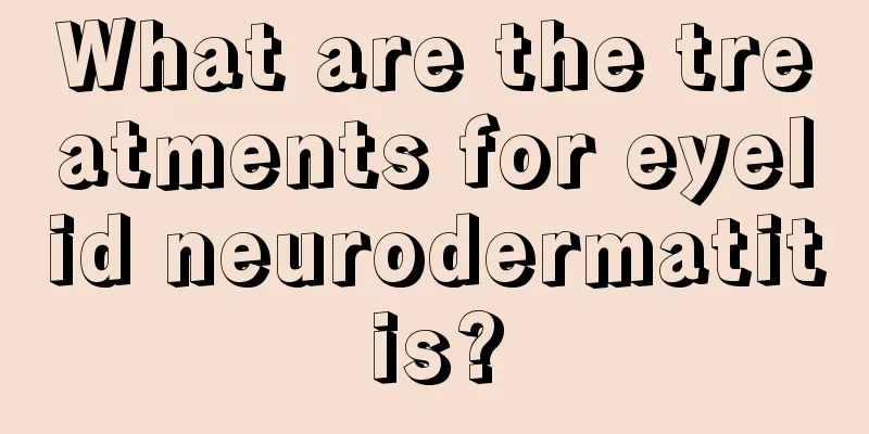 What are the treatments for eyelid neurodermatitis?