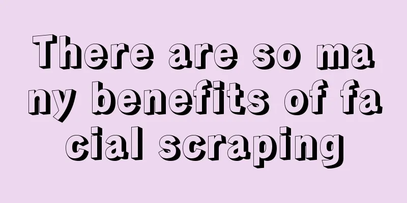 There are so many benefits of facial scraping