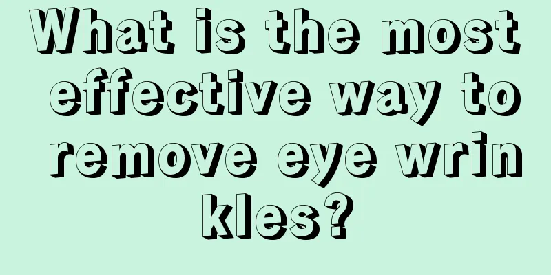 What is the most effective way to remove eye wrinkles?