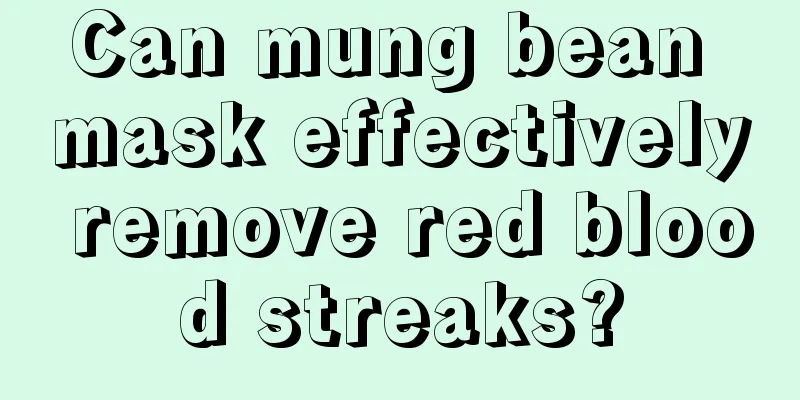 Can mung bean mask effectively remove red blood streaks?