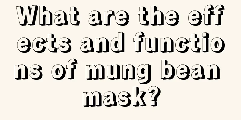 What are the effects and functions of mung bean mask?