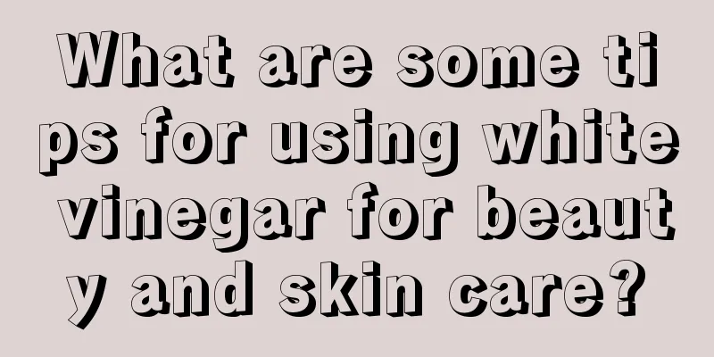 What are some tips for using white vinegar for beauty and skin care?