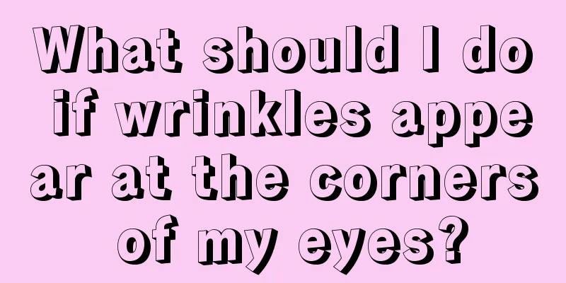 What should I do if wrinkles appear at the corners of my eyes?