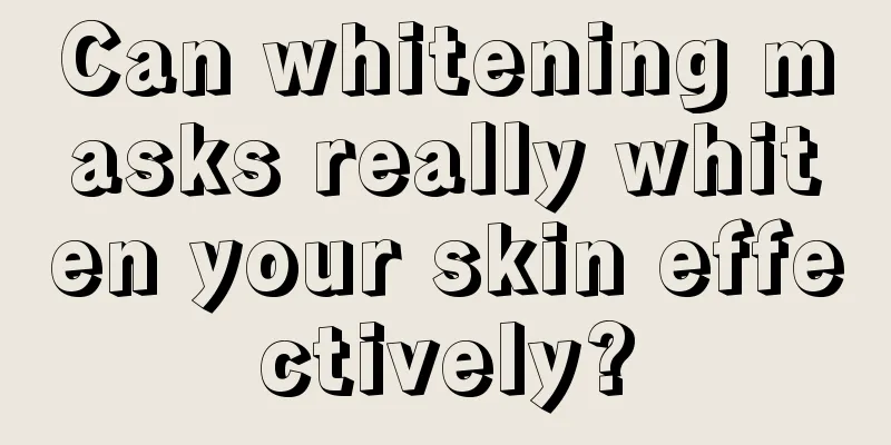 Can whitening masks really whiten your skin effectively?