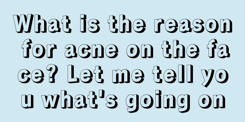 What is the reason for acne on the face? Let me tell you what's going on