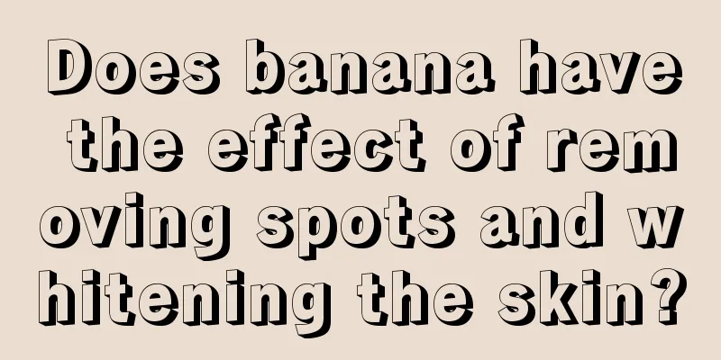 Does banana have the effect of removing spots and whitening the skin?