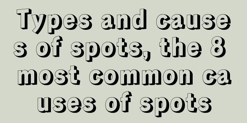 Types and causes of spots, the 8 most common causes of spots