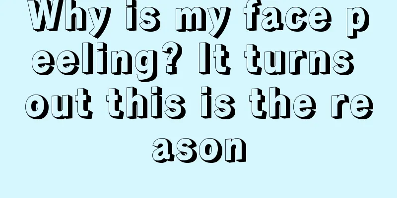 Why is my face peeling? It turns out this is the reason