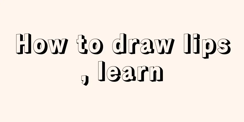 How to draw lips, learn