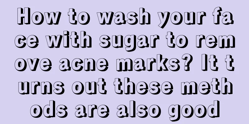 How to wash your face with sugar to remove acne marks? It turns out these methods are also good