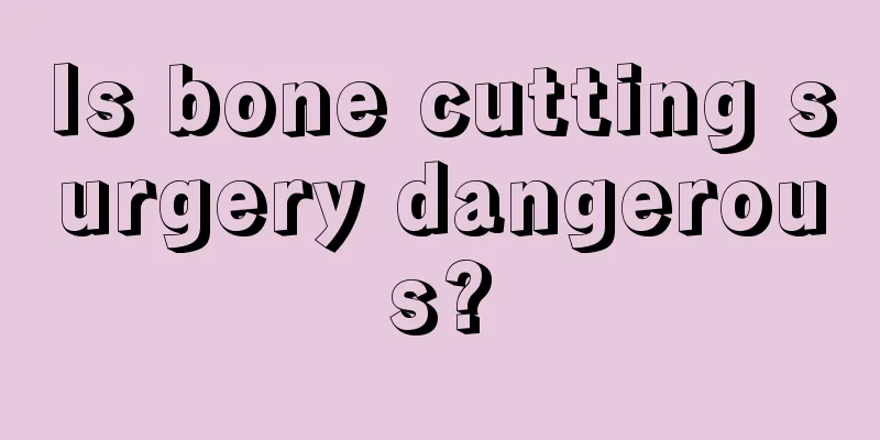 Is bone cutting surgery dangerous?