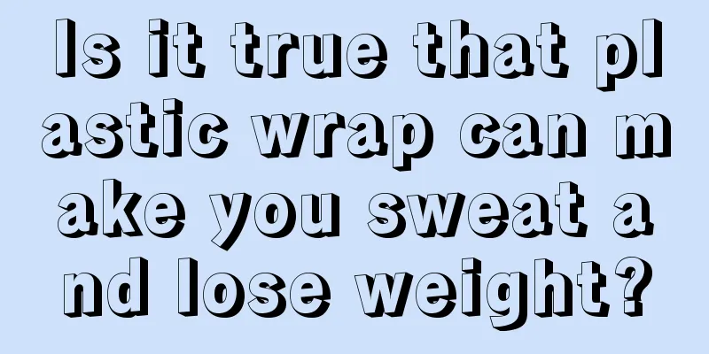 Is it true that plastic wrap can make you sweat and lose weight?