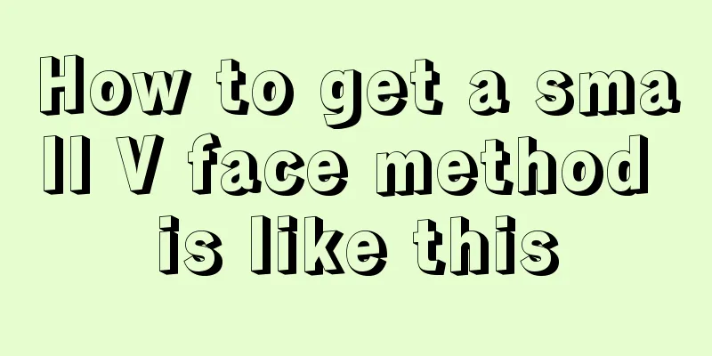 How to get a small V face method is like this