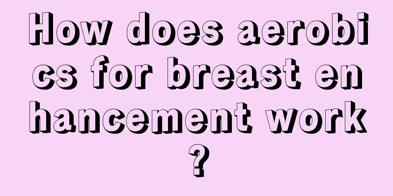 How does aerobics for breast enhancement work?