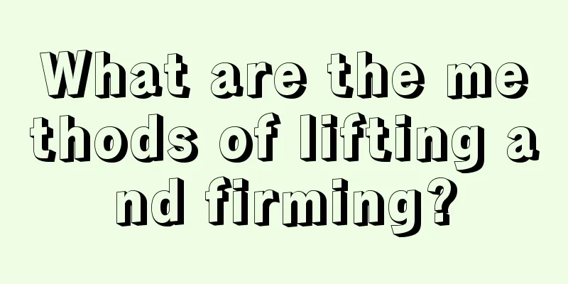 What are the methods of lifting and firming?