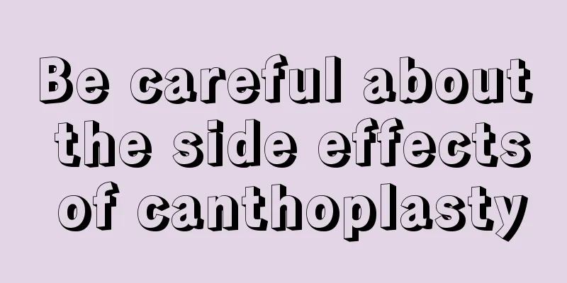 Be careful about the side effects of canthoplasty