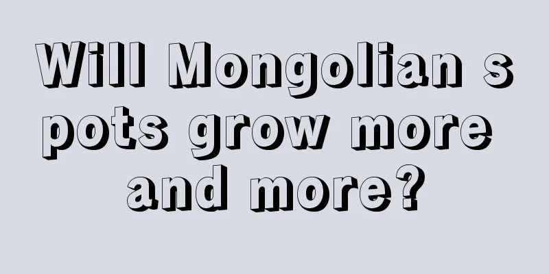 Will Mongolian spots grow more and more?