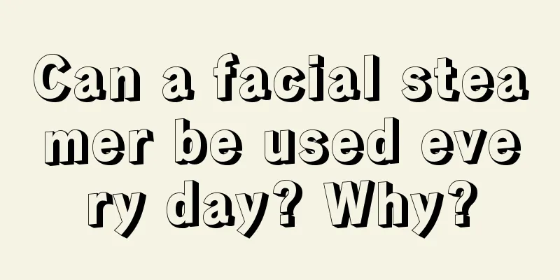 Can a facial steamer be used every day? Why?