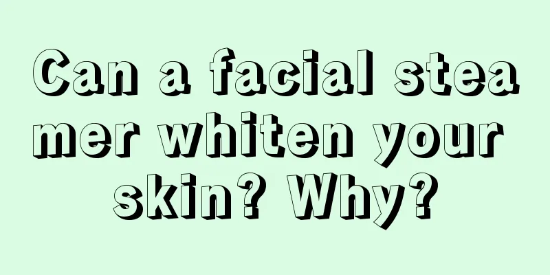 Can a facial steamer whiten your skin? Why?