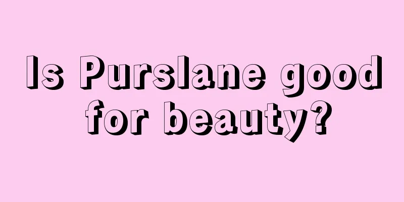 Is Purslane good for beauty?