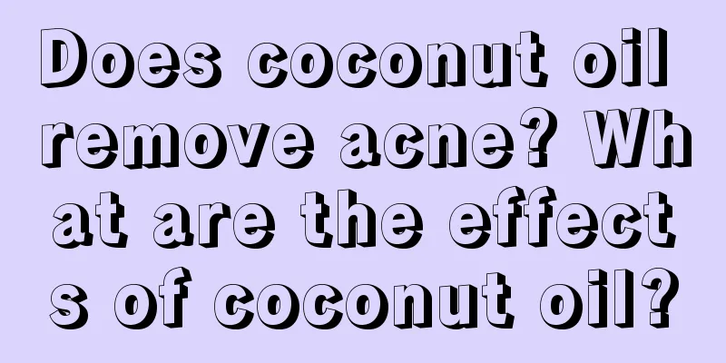 Does coconut oil remove acne? What are the effects of coconut oil?