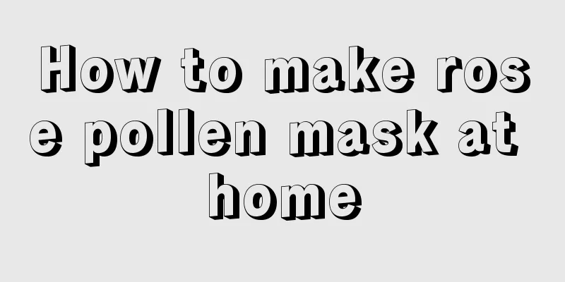 How to make rose pollen mask at home