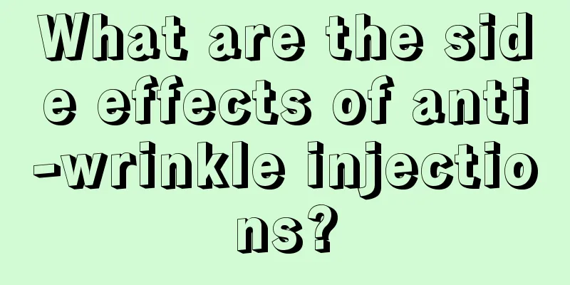 What are the side effects of anti-wrinkle injections?