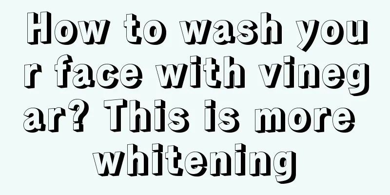 How to wash your face with vinegar? This is more whitening