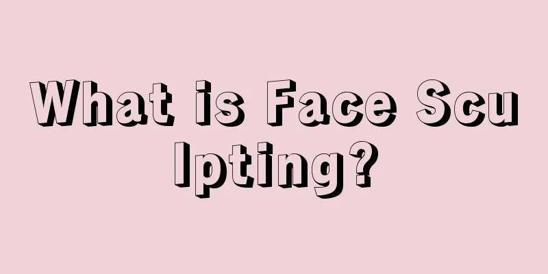 What is Face Sculpting?