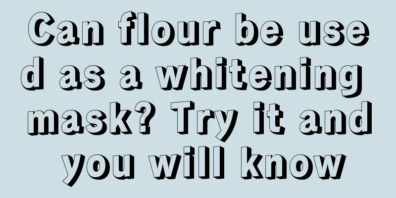 Can flour be used as a whitening mask? Try it and you will know