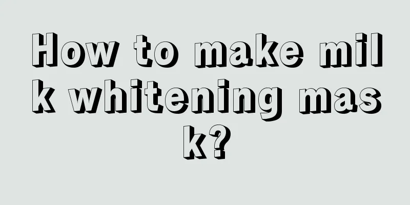 How to make milk whitening mask?