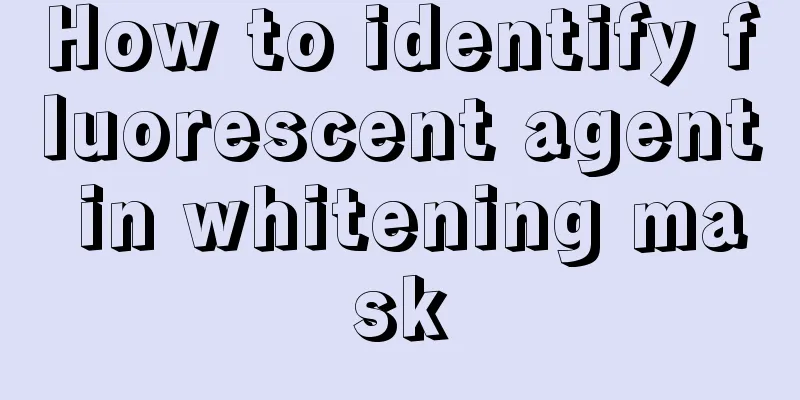 How to identify fluorescent agent in whitening mask