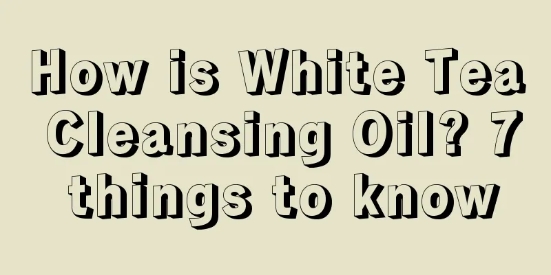 How is White Tea Cleansing Oil? 7 things to know