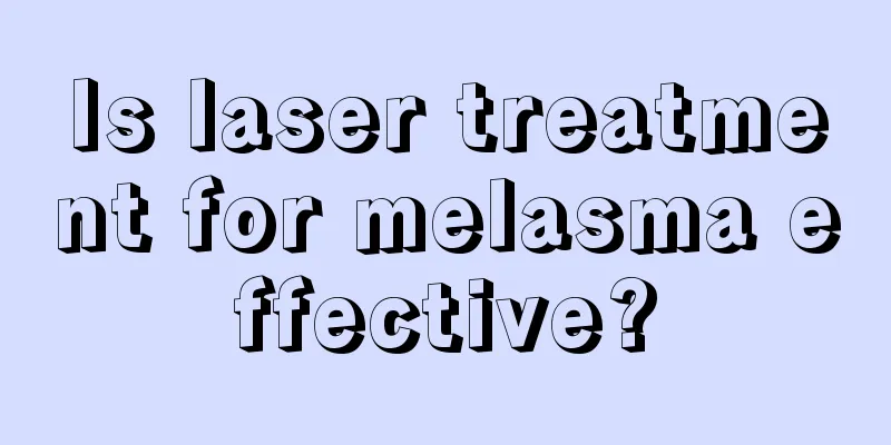 Is laser treatment for melasma effective?