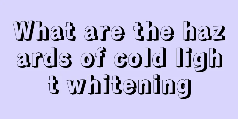 What are the hazards of cold light whitening