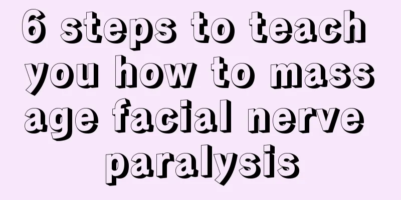 6 steps to teach you how to massage facial nerve paralysis